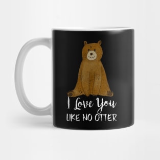 Cute Bear I Love You Like No Otter Adorable Animal Mug